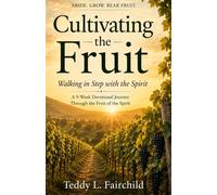 Cultivating the Fruit: Walking in Step with the Spirit