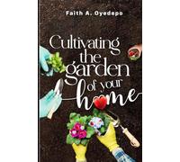 Cultivating the garden of your home