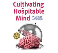 Cultivating the Hospitable Mind: Award-Winning Finalist in the Business: Careers category of the 2019 International Book Awards