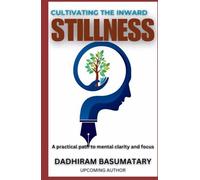 Cultivating the Inward Stillness: A practical path to mental clarity and focus (Arogyam)