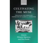 Cultivating the Muse: Struggles for Power and Inspiration in Classical Literatur