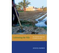 Cultivating the Nile: The Everyday Politics of Water in Egypt (New Ecologies for the Twenty-First Century)