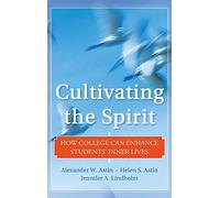 Cultivating the Spirit: How College Can Enhance Students' Inner Lives