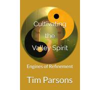 Cultivating the Valley Spirit: Engines of Refinement (T'ai Chi Study Notes)