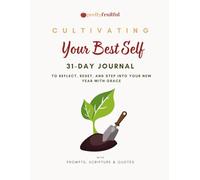 Cultivating Your Best Self: A 31-Day Guided Journal for Faith, Reflection & Personal Growth