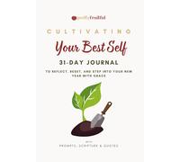 Cultivating Your Best Self: A 31-Day Guided Journal for Faith, Reflection & Personal Growth
