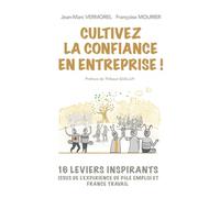 Cultivez la confiance en entreprise !: 16 leviers inspirants issus de l'expérience de Pôle emploi (devenu France Travail)