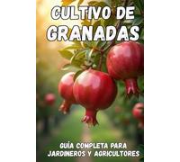 Cultivo de granadas: Una guía completa desde la selección de variedades y la plantación hasta el cuidado, la cosecha y el almacenamiento a largo plazo del cultivo.