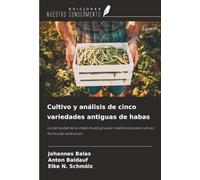 Cultivo y análisis de cinco variedades antiguas de habas: La idoneidad de la «habichuela gruesa» tradicional para cultivos hortícolas extensivos