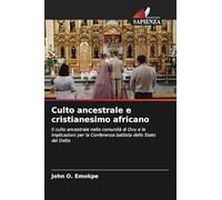 Culto ancestrale e cristianesimo africano: Il culto ancestrale nella comunità di Ovu e le implicazioni per la Conferenza battista dello Stato del Delta
