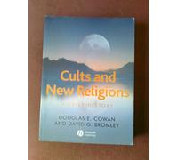 Cults and New Religions: A Brief History (Wiley Blackwell Brief Histories of Religion)
