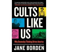 Cults Like Us: Why Doomsday Thinking Drives America