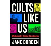 Cults Like Us: Why Doomsday Thinking Drives America
