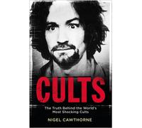 Cults : The World's Most Notorious Cults
