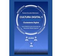 Cultura Digital 1 en la Nueva Escuela Mexicana: Guía Didáctica para Docentes de Educación Media Superior