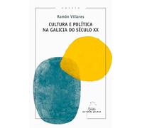 Cultura e política na Galicia do século XX: 108 (Ensaio)