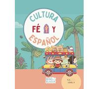 Cultura, Fe y Español with AmigoBilingue: Level 2: A Catholic Spanish Workbook for Kids | Learn Spanish Through Faith, Culture, Songs, Stories, ... Through Culture and Faith. By: AmigoBilingue)