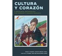Cultura y Corazon: A Decolonial Methodology for Community Engaged Research