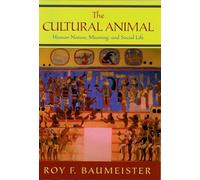 The Cultural Animal: Human Nature, Meaning, and Social Life