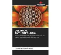 CULTURAL ANTHROPOLOGY: Ethnicity for Fredrik Barth, the Particular for Lila Abu-Lughod, and Subjectivity for Sherry Ortner