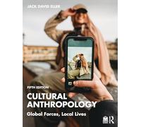 Cultural Anthropology: Global Forces, Local Lives