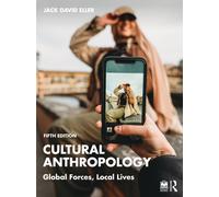 Cultural Anthropology : Global Forces, Local Lives
