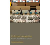 Cultural Anxieties: Managing Migrant Suffering in France (Medical Anthropology)