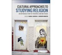 Cultural Approaches to Studying Religion : An Introduction to Theories and Methods