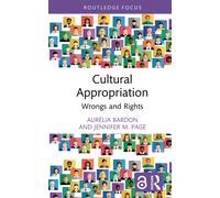 Cultural Appropriation : Wrongs and Rights