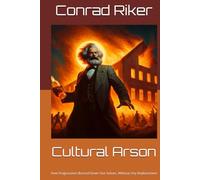 Cultural Arson: How Progressives Burned Down Our Values, Without Any Replacement (redpilled revolutionary civil rights for men (satire))