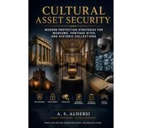 Cultural Asset Security: Modern Protection Strategies for Museums, Heritage Sites, and Historic Collections
