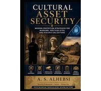 Cultural Asset Security: Modern Protection Strategies for Museums, Heritage Sites, and Historic Collections