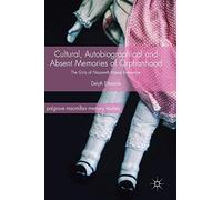 Cultural, Autobiographical and Absent Memories of Orphanhood: The Girls of Nazareth House Remember (Palgrave Macmillan Memory Studies)