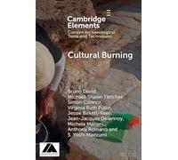Cultural Burning (Elements in Current Archaeological Tools and Techniques)