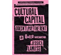 Cultural Capital Doesn't Pay the Rent : A Queer Memoir