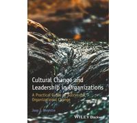 Cultural Change and Leadership in Organizations: A Practical Guide to Successful Organizational Change