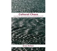 Cultural Chaos: Journalism and Power in a Globalised World