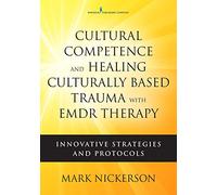 Cultural Competence and Healing Culturally-Based Trauma with EMDR Therapy: Innovative Strategies and Protocols