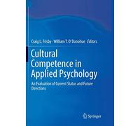 Cultural Competence in Applied Psychology: An Evaluation of Current Status and Future Directions
