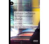 Cultural Confluence in Organizational Change: A Portuguese Venture in Angola (Palgrave Studies in African Leadership)