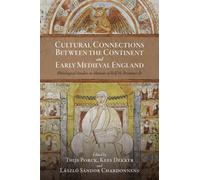 Cultural Connections between the Continent and Early Medieval England : Philological Studies in Honour of Rolf H. Bremmer Jr