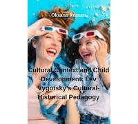 "Cultural Context and Child Development: Lev Vygotsky's Cultural-Historical Pedagogy