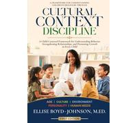 CULTURAL CONTEXT DISCIPLINE: A Framework for Understanding Children's Behavior Through Age, Culture, Environment, Personality, and Human Needs