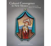 Cultural Convergence in New Mexico : Interactions in Art, History & Archaeology - Honoring William Wroth