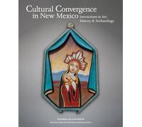 Cultural Convergence in New Mexico: Interactions in Art, History & Archaeology--Honoring William Wroth