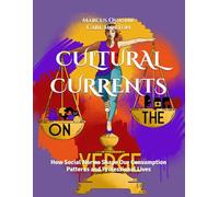CULTURAL CURRENTS: How Social Norms Shape Our Consumption Patterns and Professional Lives (Series 4)