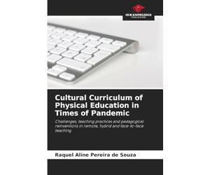Cultural Curriculum of Physical Education in Times of Pandemic: Challenges, teaching practices and pedagogical reinventions in remote, hybrid and face-to-face teaching