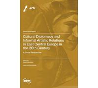 Cultural Diplomacy and Informal Artistic Relations in East Central Europe in the 20th Century: A Global Perspective