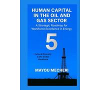 Cultural Diversity & the Global Workforce: Comprehensive Strategies for Inclusion, Integration, and Multicultural Workforce Excellence (Human Resources in the Oil & Gas Sector)