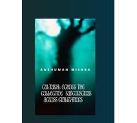 Cultural Echoes The Collective Subconscious Across Civilizations (The Subconscious Continuum: Memory Mind and Machine)